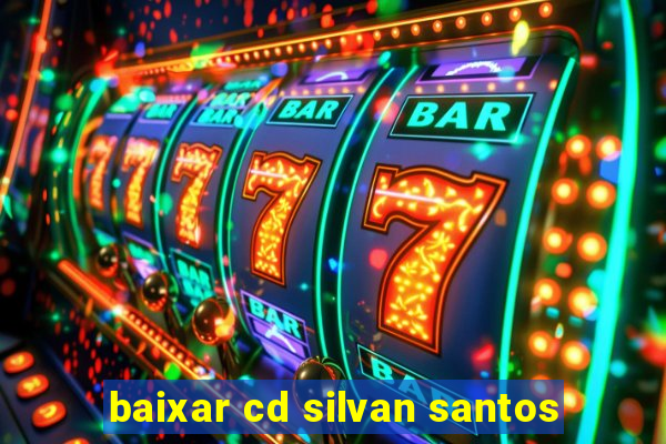 baixar cd silvan santos